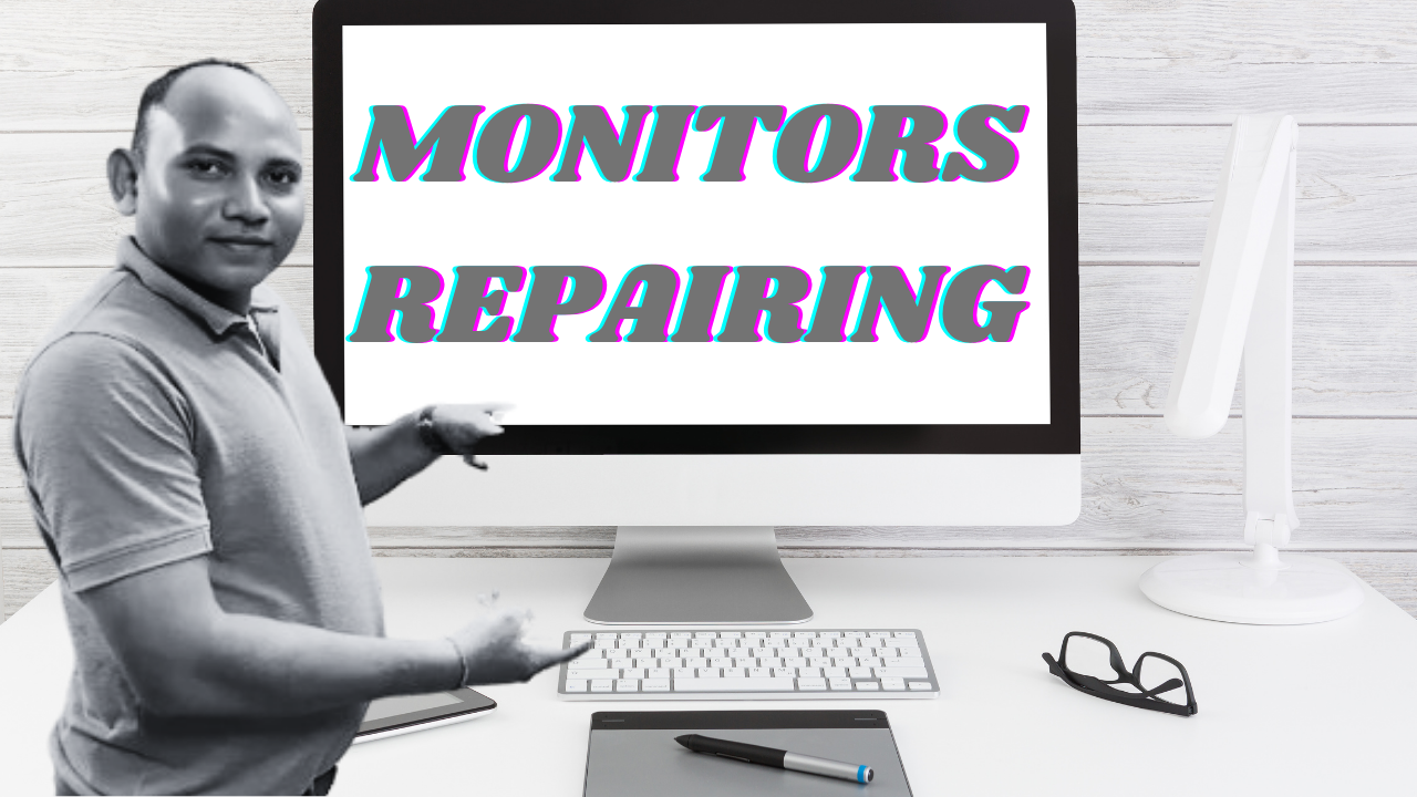 MONITOR REPAIRING
